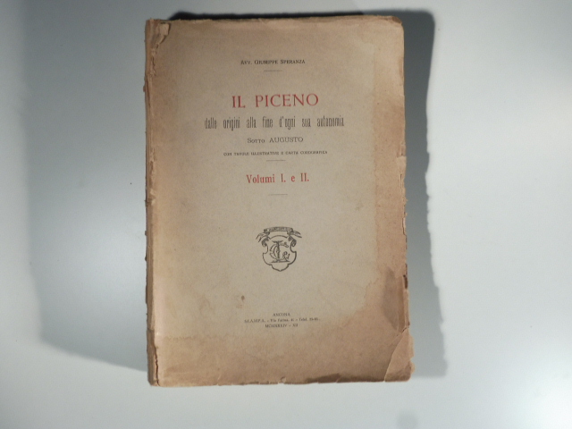 Il Piceno dalle origini alla fine d'ogni sua autonomia sotto Augusto con tavole illustrative e carta corografica